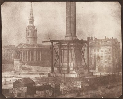 La colonne Nelson à Trafalgar Square en construction - William Henry Fox Talbot