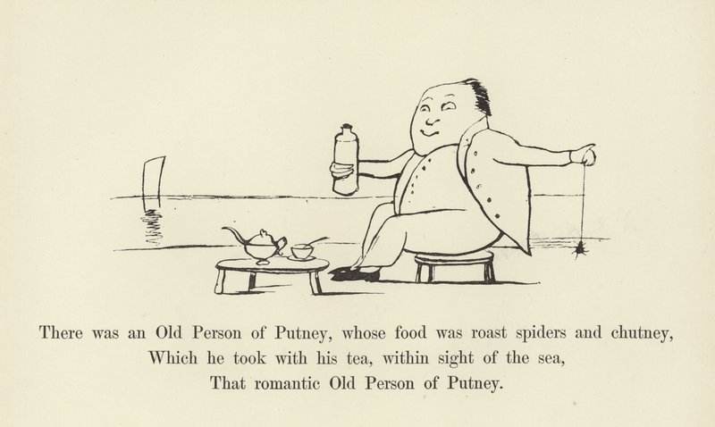 Il y avait une vieille personne de Putney, dont la nourriture était des araignées rôties et du chutney - Edward Lear