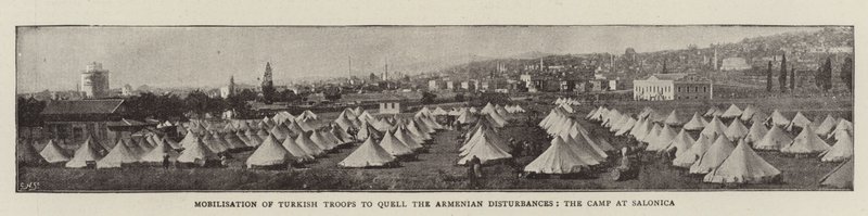Mobilisation des troupes turques pour réprimer les troubles arméniens, le camp à Salonique - English Photographer