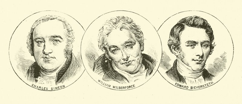 Charles Simeon; William Wilberforce; Edward Bickersteth - English School