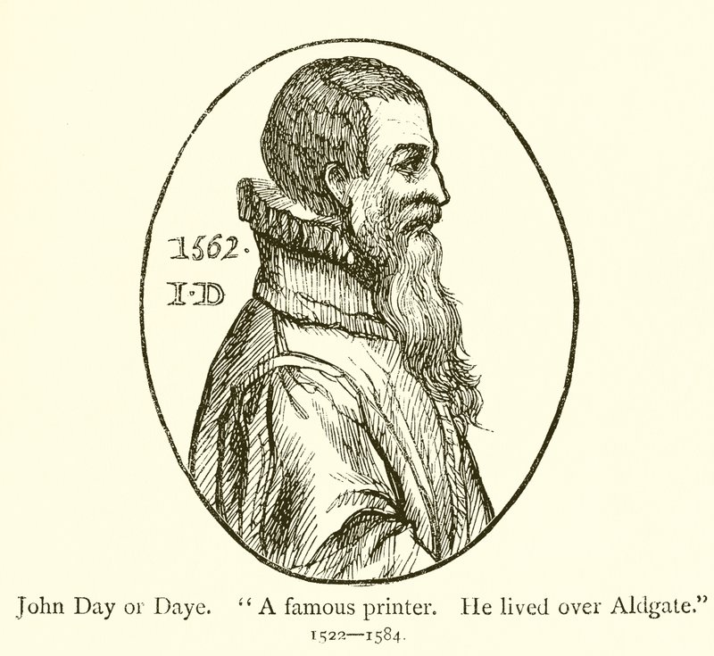 John Day ou Daye, célèbre imprimeur, il vivait à Aldgate - English School