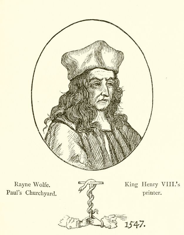 Rayne Wolfe, imprimeur du roi Henri VIII à Pauls Churchyard - English School