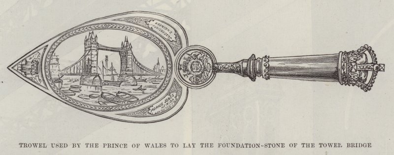 Truelle utilisée par le prince de Galles pour poser la première pierre du Tower Bridge - English School