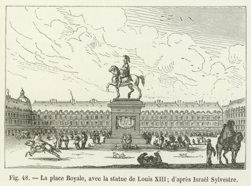 La place Royale, avec la statue de Louis XIII; d