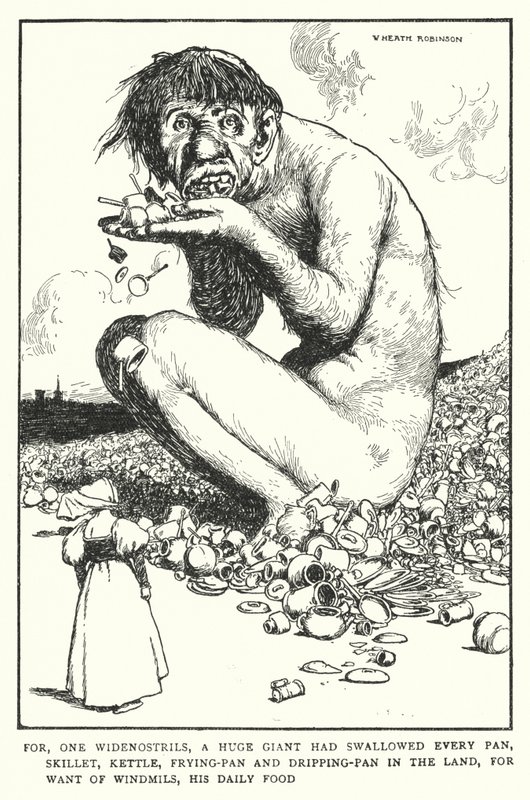 Car, un grand géant aux larges narines avait avalé toutes les casseroles, poêles, chaudrons et plats du pays, faute de moulins à vent, sa nourriture quotidienne - William Heath Robinson