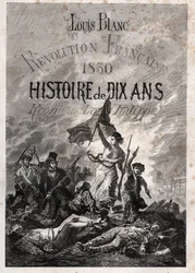 Louis Blanc - Révolution française de 1830 Histoire de dix ans - règne de Louis-Philippe (Delacroix, Eugène - La Liberté guidant le peuple)